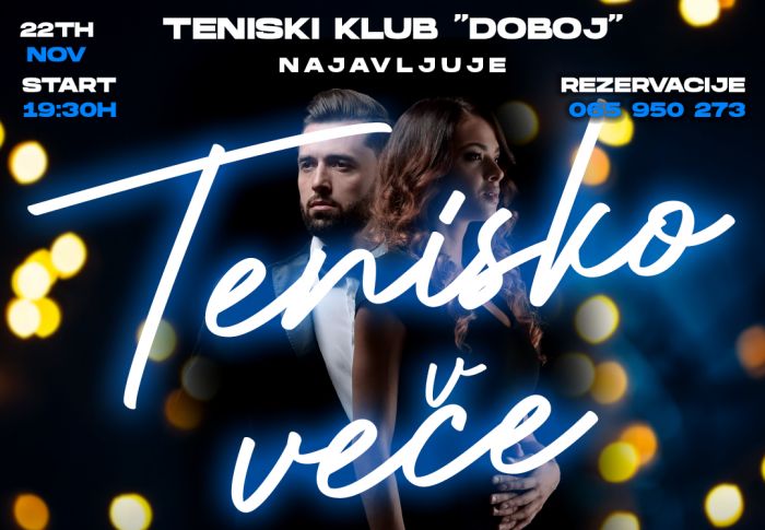 TENISKI KLUB &quot;DOBOJ&quot; Poziva na 14. tradicionalnu zabavu - &quot;TENISKO VEČE&quot;